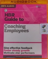 HBR Guide to Coaching Employees written by Harvard Business Review Press performed by Jonathan Yen on MP3 CD (Unabridged)